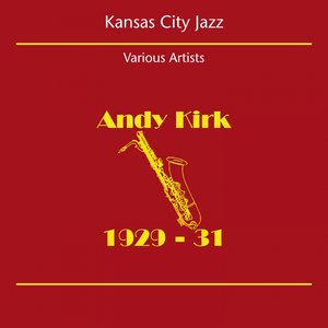 Kansas City Jazz (Andy Kirk 1929-31)