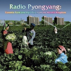 Image for 'Radio Pyongyang: Commie Funk And Agit Pop From The Hermit Kingdom'