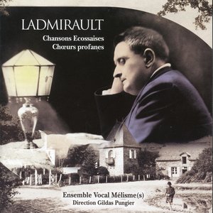 Ladmirault: Chansons Ecossaises & Chœurs profanes