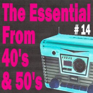 The Essential from 40's and 50's, Vol. 14