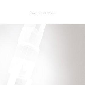prism incident by love