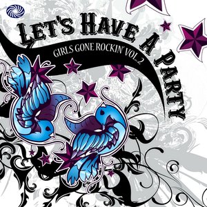 Let's Have A Party: Girls Gone Rockin' Vol. 2