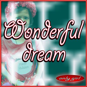 Wonderful dream