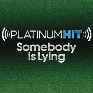 Platinum Hit: Somebody Is Lying