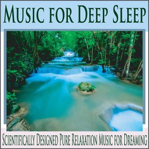 Music for Deep Sleep: Scientifically Designed Pure Relaxation Music for Dreaming
