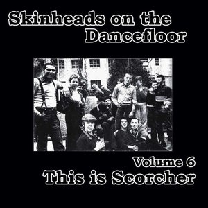 Skinheads on the Dancefloor, Vol. 6 - This Is Scorcher