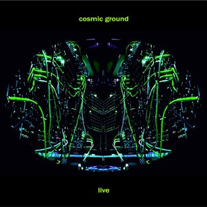 Cosmic Ground Live