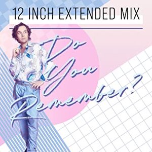 Do You Remember? (12 Inch Extended Mix) - Single