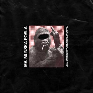 Majmunska Posla (feat. Dimi Getriba, Hyper, Mat & SYRS) - Single