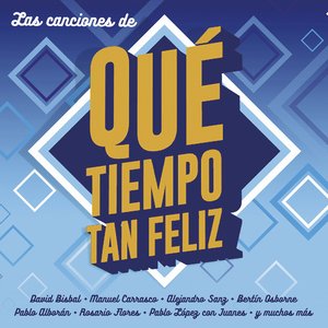 Las Canciones De Qué Tiempo Tan Feliz