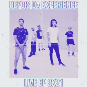 Depois da Experience (Live EP 2K21)