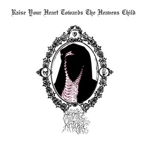 raise your heart towards the heavens child