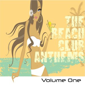 The Beach Club Anthems, Volume One