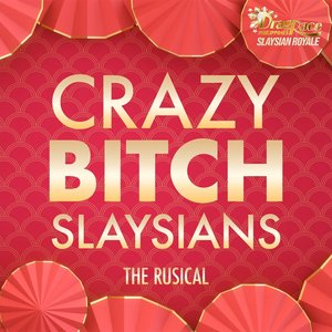 Crazy Bitch Slaysians: The Rusical
