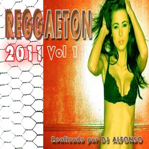 Reggaeton 2011, Vol. 1 (Réalizado por DJ Alfonso)