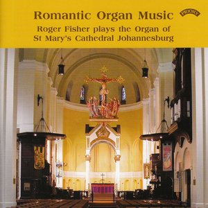 Romantic Organ Music / St. Mary's Cathedral, Johannesburg