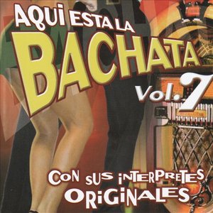 Aqui Esta La Bachata Vol. 7