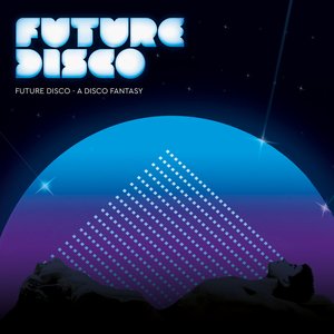 Future Disco - A Disco Fantasy (Mixed)