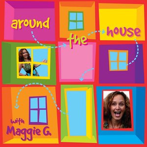 Around The House with Maggie G.
