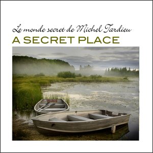 A Secret Place (Le monde secret de Michel Tardieu)