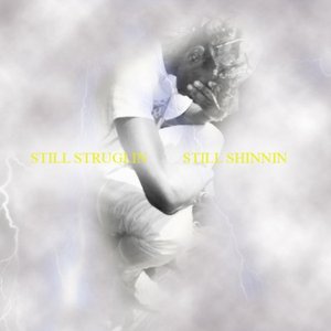 Still Strugglin Still Shinnin