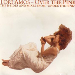 Over the Pink: The B Sides and Mixes From Under the Pink