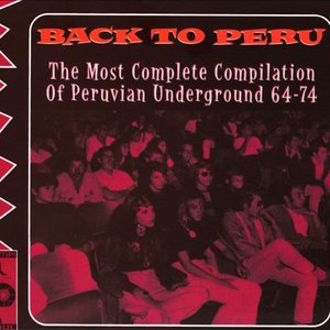 Back to Peru: The Most Complete Compilation of Peruvian Underground 64-74