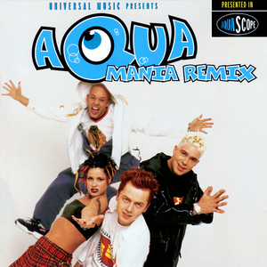 Aqua - Mania Remix - Zortam Music