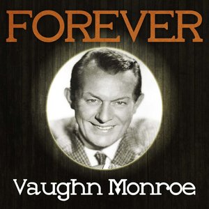 Forever Vaughn Monroe