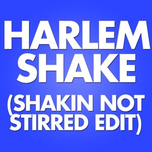 Harlem Shake (Shakin Not Stirred Mix)