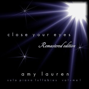 Close Your Eyes (Remastered Edition) Solo Piano Lullabies, Vol. 1