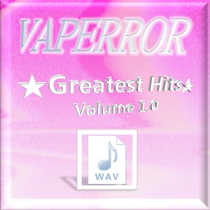 VAPERROR ☆Greatest Hits☆ Volume 1.0