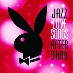 “Jazz Love Songs After Dark [Playboy Jazz Series]”的封面