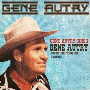 Gene Autry Sings Gene Autry And Other Favorites