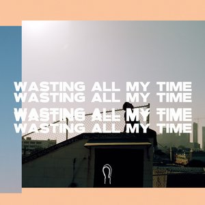 Wasting All My Time - Single