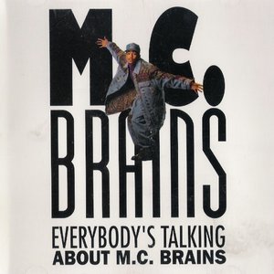 Everybody's Talking About M.C. Brains