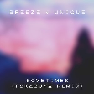 Sometimes (T2Kazuya Remix)