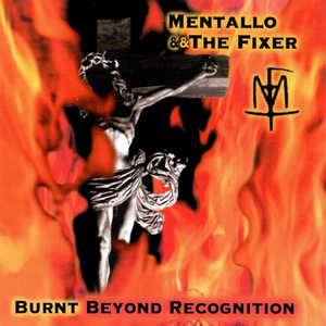 Mentallo & the Fixer - Burnt Beyond Recognition - Zortam Music