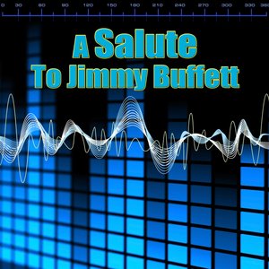 A Salute To Jimmy Buffett