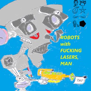 Imagem de 'Robots with Fucking Lasers, Man'