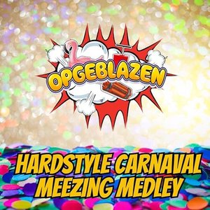 Hardstyle Carnaval Meezing Medley
