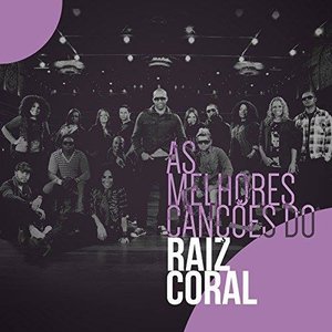 As Melhores Canções do Raiz Coral