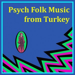Psych Folk Music from Turkey