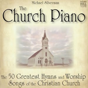 The Church Piano: 50 Greatest Hymns and Worship Songs of the Christian Church