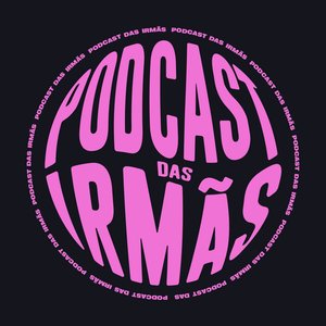 Avatar for Podcast das Irmãs