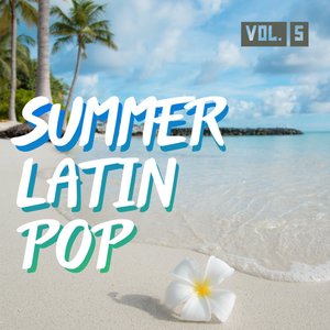 Summer Latin Pop Vol. 5