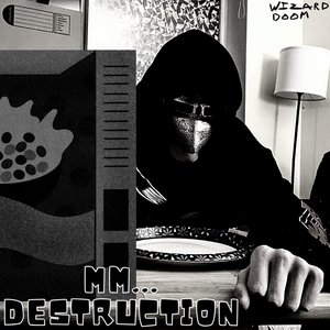 MM... DESTRUCTION