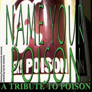 Name Your Poison... a Tribute To Poison