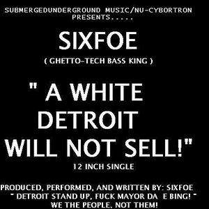 A White Detroit Will Not Sell! ( I Believe ) [feat. Big Six & Sixmixx]