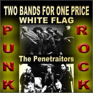 Two Bands For One Price - White Flag & The Penetraitors